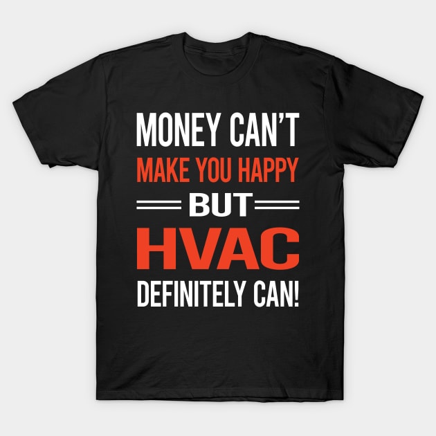 Funny Money Cant Make You Happy HVAC T-Shirt by relativeshrimp